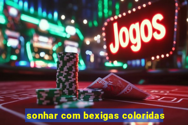 sonhar com bexigas coloridas